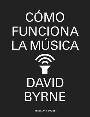 CÓMO FUNCIONA LA MÚSICA | 9788439727972 | BYRNE,DAVID