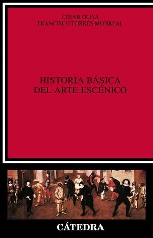 HISTORIA BÁSICA DEL ARTE ESCÉNICO | 9788437609164 | OLIVA, CÉSAR/TORRES MONREAL, FRANCISCO