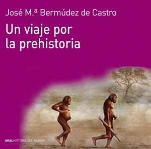 UN VIAJE POR LA PREHISTORIA | 9788446037736 | BERMÚDEZ DE CASTRO, JOSÉ MARÍA