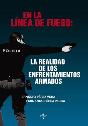 EN LA LÍNEA DE FUEGO: LA REALIDAD DE LOS ENFRENTAMIENTOS ARMADOS | 9788430961870 | PÉREZ VERA, ERNESTO/PÉREZ PACHO, FERNANDO
