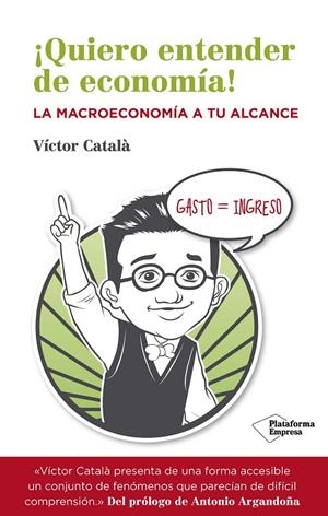 ¡QUIERO ENTENDER DE ECONOMÍA! | 9788416096534 | CATALÀ, VÍCTOR