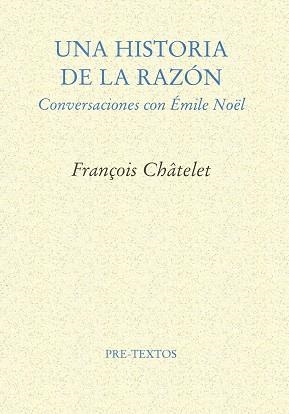 UNA HISTORIA DE LA RAZON CONVERSAICONES CON EMILE NOEL | 9788481912210 | CHATELET, FRANÇOIS