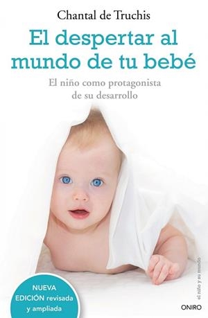 EL DESPERTAR AL MUNDO DE TU BEBÉ | 9788497544771 | CHANTAL DE TRUCHIS