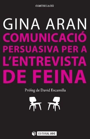 COMUNICACIÓ PERSUASIVA PER A LES ENTREVISTES DE FEINA | 9788490641859 | ARAN SELVAGGIO, GEORGINA