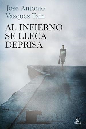 AL INFIERNO SE LLEGA DEPRISA | 9788467041866 | JOSÉ ANTONIO VÁZQUEZ