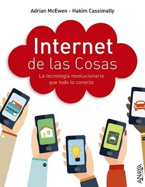 INTERNET DE LAS COSAS. LA TECNOLOGÍA REVOLUCIONARIA QUE TODO LO CONECTA | 9788441536111 | MCEWEN, ADRIAN/CASSIMALLY, HAKIM