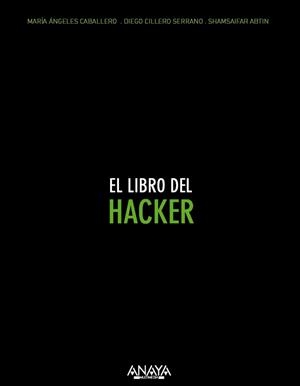 EL LIBRO DEL HACKER | 9788441536005 | CABALLERO VELASCO, MARÍA ÁNGELES/CILLEROS SERRANO, DIEGO/SHAMSAIFAR, ABTIN