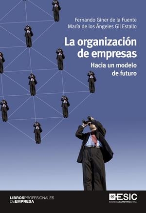 LA ORGANIZACIÓN DE EMPRESAS | 9788415986522 | GINER DE LA FUENTE, FERNANDO/GIL ESTALLO, MARÍA DE LOS ÁNGELES
