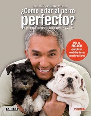 COMO CRIAR AL PERRO PERFECTO | 9788403097421 | MILLÁN, CÉSAR