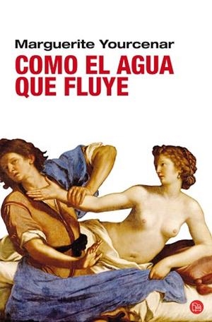 COMO EL AGUA QUE FLUYE FG PDL | 9788466321822 | YOURCENAR, MARGUERITE