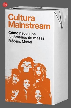 CULTURA MAINSTREAM FG | 9788466325936 | MARTEL, FREDERIC