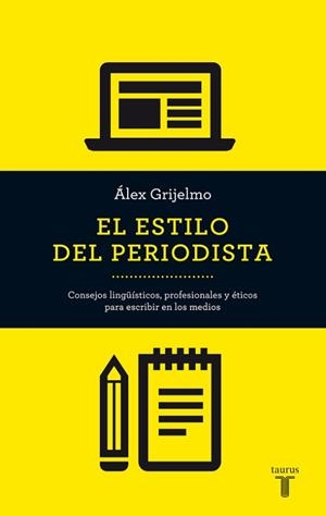 EL ESTILO DEL PERIODISTA (2014) | 9788430609499 | GRIJELMO, ÁLEX
