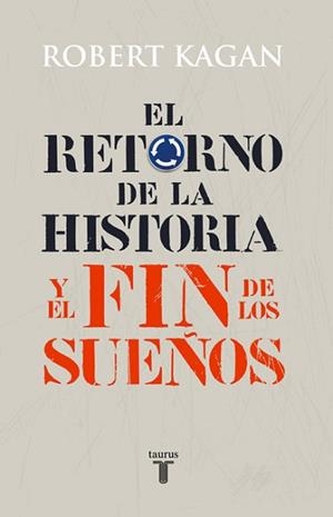 RETORNO DE LA HISTORIA Y EL FIN DE LO | 9788430606627 | KAGAN, ROBERT