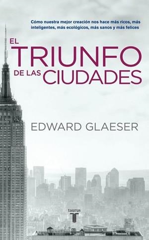 TRIUNFO DE LAS CIUDADES | 9788430608096 | GLAESER, EDWARD