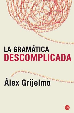 GRAMATICA DESCOMPLICADA | 9788466325516 | GRIJELMO ALEX