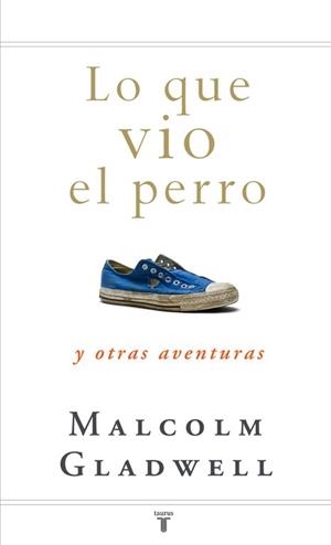 LO QUE VIO EL PERRO | 9788430607556 | GLADWELL, MALCOLM