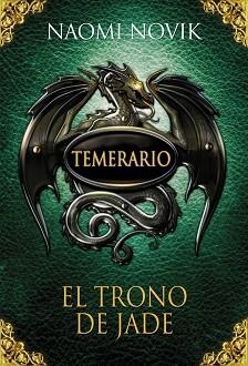 TEMERARIO 2 EL TRONO DE JADE | 9788420406657 | NOVIK, NAOMI
