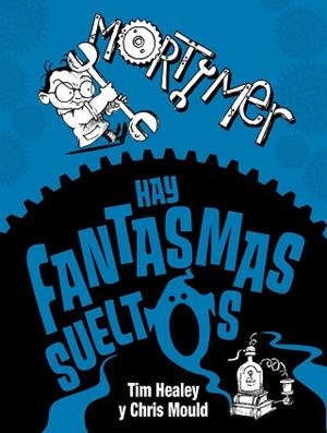 MORTIMER. HAY FANTASMAS SUELTOS | 9788467861679 | HEALEY, TIM