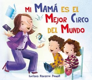 MI MAMÁ ES EL MEJOR CIRCO DEL MUNDO | 9788416117086 | NAVARRO POWELL, LUCIANA