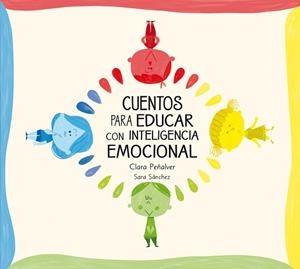 CUENTOS PARA EDUCAR CON INTELIGENCIA EMOCIONAL | 9788448842642 | SANCHEZ,SARA/PEÑALVER,CLARA