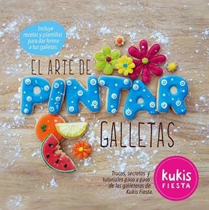 EL ARTE DE PINTAR GALLETAS. KUKIS FIESTA | 9788416177257 | AA. VV.