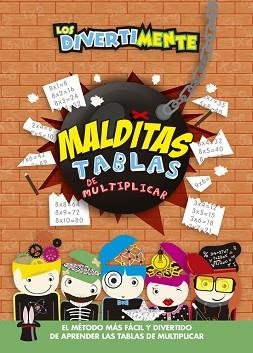 LOS DIVERTIMENTE. MALDITAS TABLAS DE MULTIPLICAR | 9788437200996 | AUTORES VARIOS
