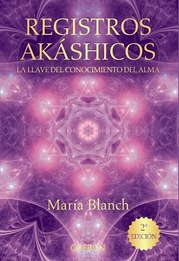REGISTROS AKÁSHICOS. LA LLAVE DEL CONOCIMIENTO DEL ALMA | 9788441536371 | BLANCH MATUTE, MARÍA