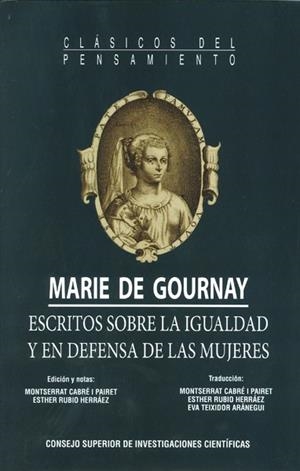 ESCRITOS SOBRE LA IGUALDAD Y EN DEFENSA DE LAS MUJERES | 9788400098100 | GOURNAY, MARIE DE/CABRÉ I PAIRET (ED. Y TRAD.), MONTSERRAT/RUBIO HERRÁEZ (ED. Y TRAD.), ESTHER/TEIXI