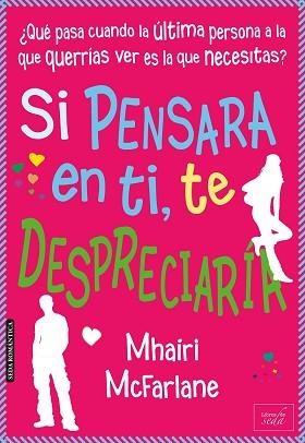 SI PENSARA EN TI, TE DESPRECIARÍA | 9788415854319 | MCFARLANE, MHAIRI
