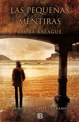 LAS PEQUEÑAS MENTIRAS | 9788466656252 | BALAGUÉ, LAURA