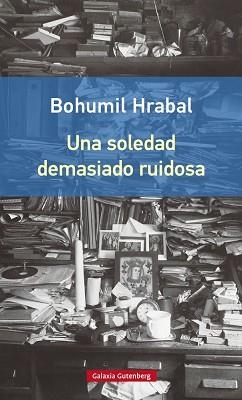 UNA SOLEDAD DEMASIADO RUIDOSA- RÚSTEGA | 9788416252442 | HRABAL, BOHUMIL
