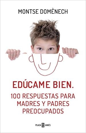 EDÚCAME BIEN. 100 RESPUESTAS PARA MADRES Y PADRES PREOCUPADOS | 9788401390913 | DOMENECH,MONTSE