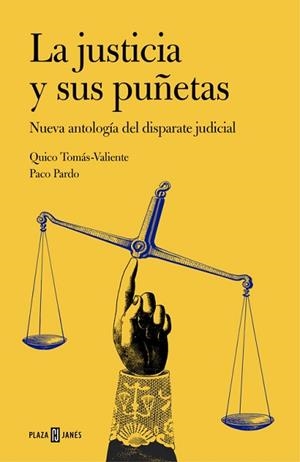 LA JUSTICIA Y SUS PUÑETAS | 9788401347269 | TOMAS-VALIENTE,QUICO/PARDO,PACO