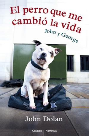 EL PERRO QUE ME CAMBIÓ LA VIDA | 9788425352935 | DOLAN,JOHN