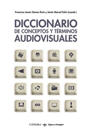 DICCIONARIO DE CONCEPTOS Y TÉRMINOS AUDIOVISUALES | 9788437633862 | GÓMEZ-TARÍN, FRANCISCO JAVIER/MARZAL, JOSÉ JAVIER