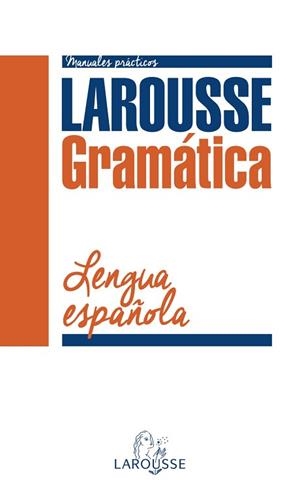 GRAMÁTICA DE LA LENGUA ESPAÑOLA | 9788416124947 | LAROUSSE EDITORIAL