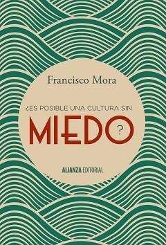 ¿ES POSIBLE UNA CULTURA SIN MIEDO? | 9788491040606 | MORA, FRANCISCO