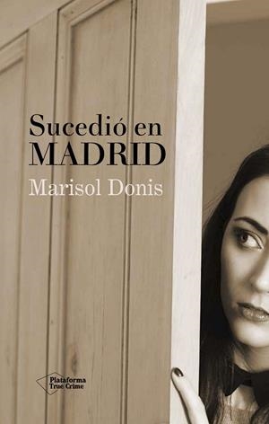 SUCEDIÓ EN MADRID | 9788416429127 | DONIS SERRANO, MARISOL