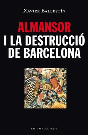 ALMANSOR I LA DESTRUCCIÓ DE BARCELONA | 9788416166480