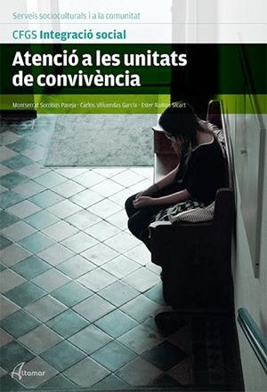 ATENCIÓ A LES UNITATS DE CONVIVÈNCIA | 9788415309901 | SORRIBAS PAREJA, MONTSERRAT/VILLUENDAS GARCÍA, CARLOS/RAMOS SICART, ESTHER