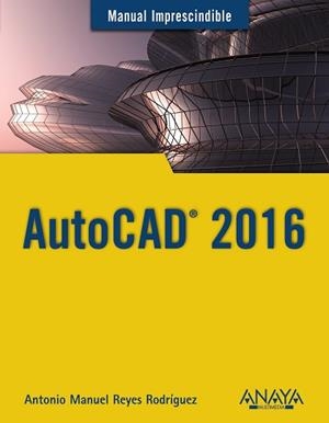 AUTOCAD 2016 | 9788441537231 | REYES RODRÍGUEZ, ANTONIO MANUEL