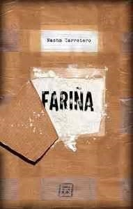 FARIÑA : HISTORIA E INDISCRECIONES DEL NARCOTRÁFICO EN GALICIA | 9788416001460 | CARRETERO POU, NACHO