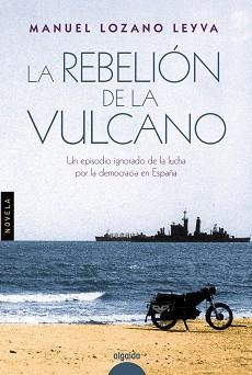 LA REBELIÓN DE LA VULCANO | 9788490672990 | LOZANO LEYVA, MANUEL