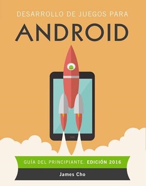 PROGRAMACIÓN DE JUEGOS PARA ANDROID. EDICIÓN 2016 | 9788441537491 | CHO, JAMES