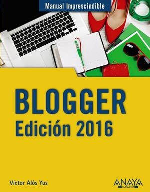 BLOGGER. EDICIÓN 2016 | 9788441537415 | ALÓS YUS, VÍCTOR
