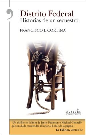 DISTRITO FEDERAL: HISTORIAS DE UN SECUESTRO | 9788416328291 | CORTINA, FRANCISCO J