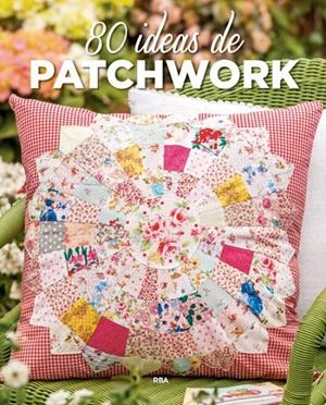 80 IDEAS DE PATCHWORK | 9788490565698