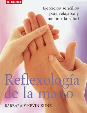 REFLEXOLOGIA DE LA MANO, EJERCICIOS SENCILLOS PARA | 9788489840973 | KUNZ, BARBARA Y KEVIN