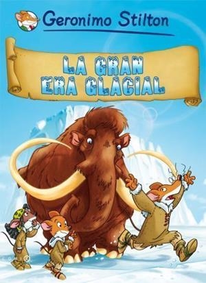 LA GRAN ERA GLACIAL | 9788499320700 | STILTON, GERONIMO