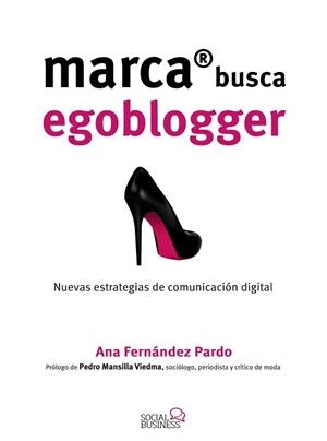 MARCA BUSCA EGOBLOGGER. LAS NUEVAS ESTRATEGIAS DE COMUNICACIÓN DIGITAL | 9788441537033 | FERNÁNDEZ PARDO, ANA